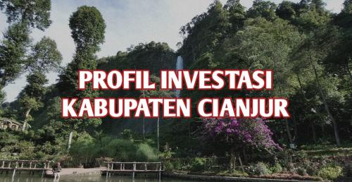 Profile Investasi Kabupaten Cianjur